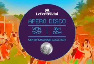 Apéro Disco au Bikini le 12 juillet 2024 à 18h00 mixed by Mme Gaultier